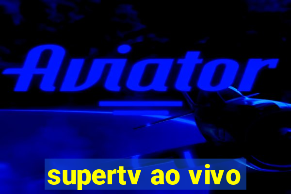 supertv ao vivo